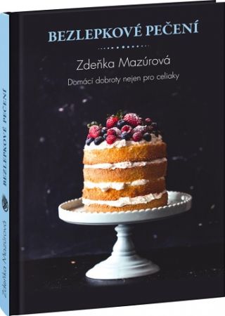 Bezlepkové pečení – Domácí dobroty nejen pro celiaky
