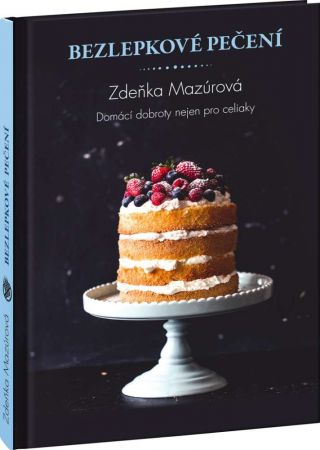 Bezlepkové pečení – Domácí dobroty nejen pro celiaky