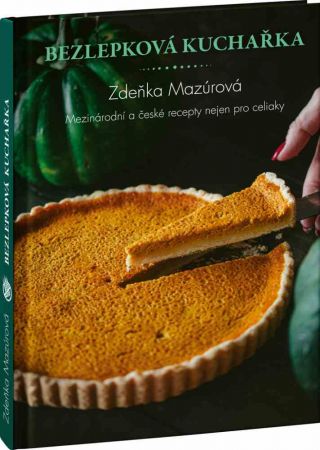 Bezlepková kuchařka – Mezinárodní a české recepty nejen pro celiaky